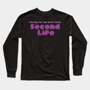 Too Big for the Reel World Long Sleeve T-Shirt